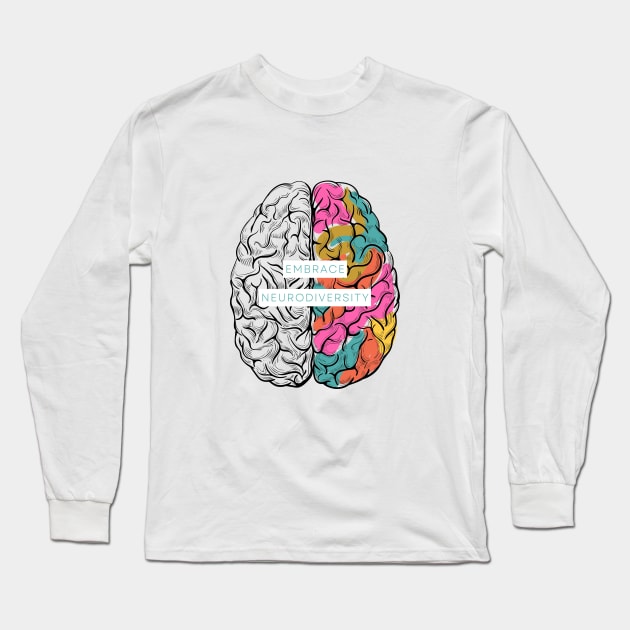 Embrace Neurodiversity Long Sleeve T-Shirt by WonkeyCreations